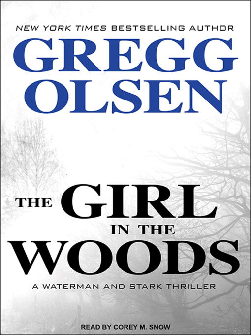 Title details for The Girl in the Woods by Gregg Olsen - Wait list